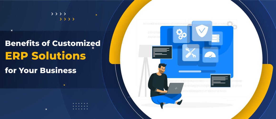 Why Your Business Needs a Custom ERP Solution